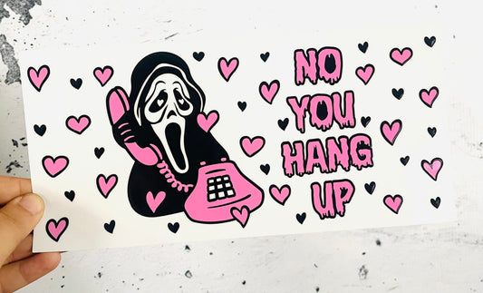 Ghost face No You Hang Up UV DTF transfer for 16oz glass
