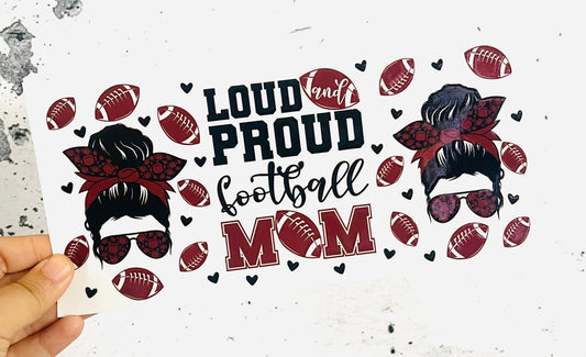 Loud and Proud Football Mom UV DTF transfer for 16oz glass