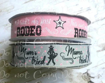 7/8" Not my First Rodeo and Mama Tried USDR grosgrain ribbon cowboy