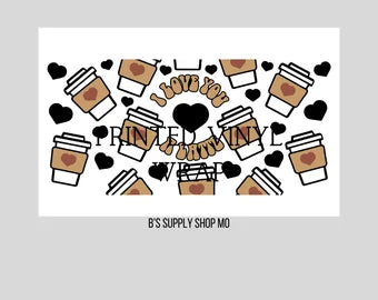 I love you a Latte | 16 oz Libbey Glass | Beer Can Glass Decal | Printed Adhesive Vinyl Full Wrap